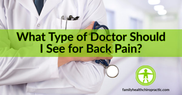 what-type-of-doctor-should-i-see-for-back-pain