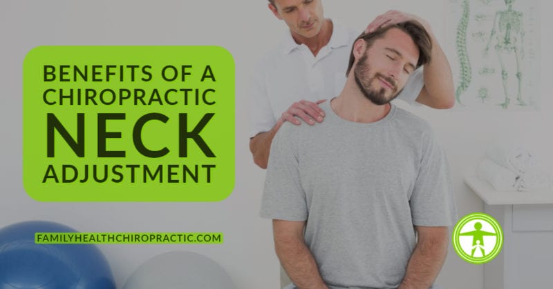 Chiropractic Neck Adjustment Benefits | Family Health Chiropractic