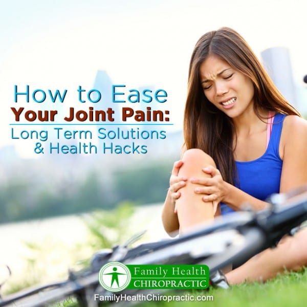 Ease Your Joint Pain Naturally | Family Health Chiropractic