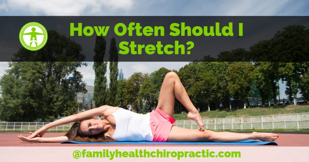 how often should i stretch | Family Health Chiropractic